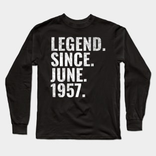 Legend since June 1957 Birthday Shirt Happy Birthday Shirts Long Sleeve T-Shirt